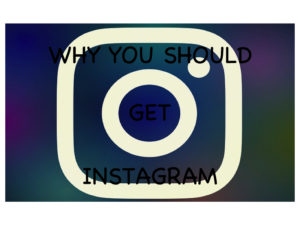 Why you should get Instagram