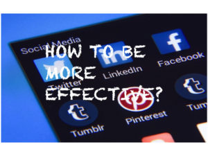 How to Be More effective on Social Media