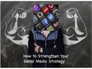 How to Strengthen Your Social Media Strategy