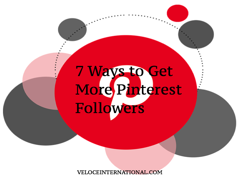 7 Ways to Get More Pinterest Followers