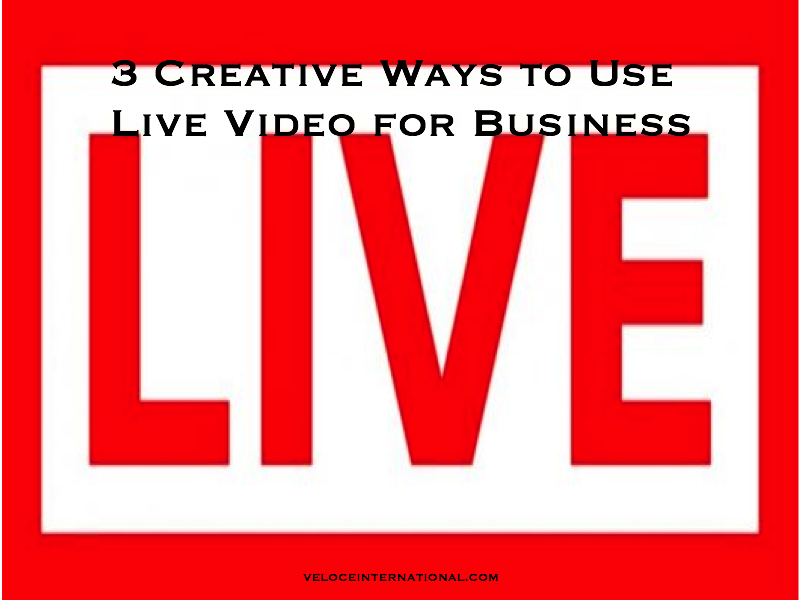 3 Creative Ways to Use Live Video for Business