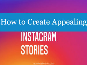 How to Create Appealing Instagram Stories