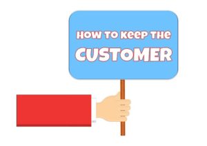 How to keep the customer
