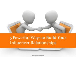 5 Powerful Ways to Build Your Influencer Relationships