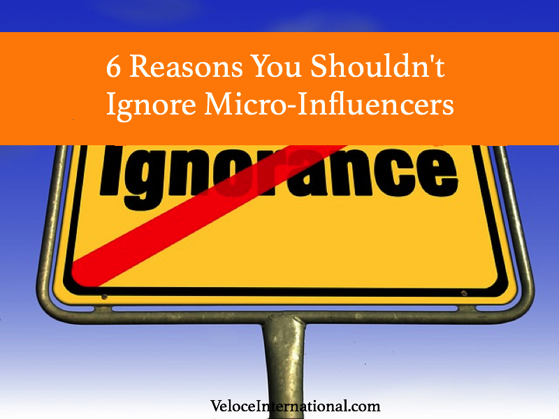 6 Reasons You Shouldn’t Ignore Micro-Influencers