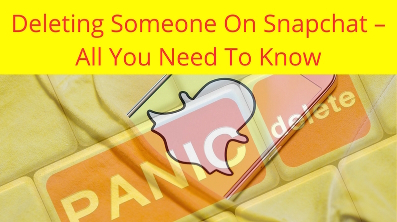 Deleting Someone On Snapchat – All You Need To Know