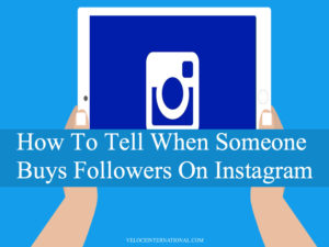 How To Tell When Someone Buys Followers On Instagram