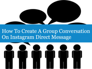 How To Create A Group Conversation On Instagram Direct Message