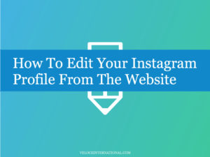 How To Edit Your Instagram Profile From The Website
