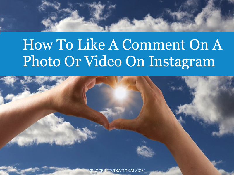 How To Like A Comment On A Photo Or Video On Instagram