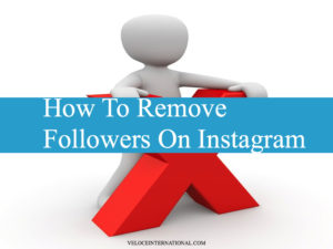 How To Remove Followers On Instagram