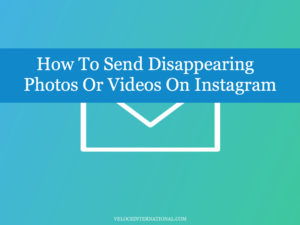 How To Send Disappearing Photos Or Videos On Instagram
