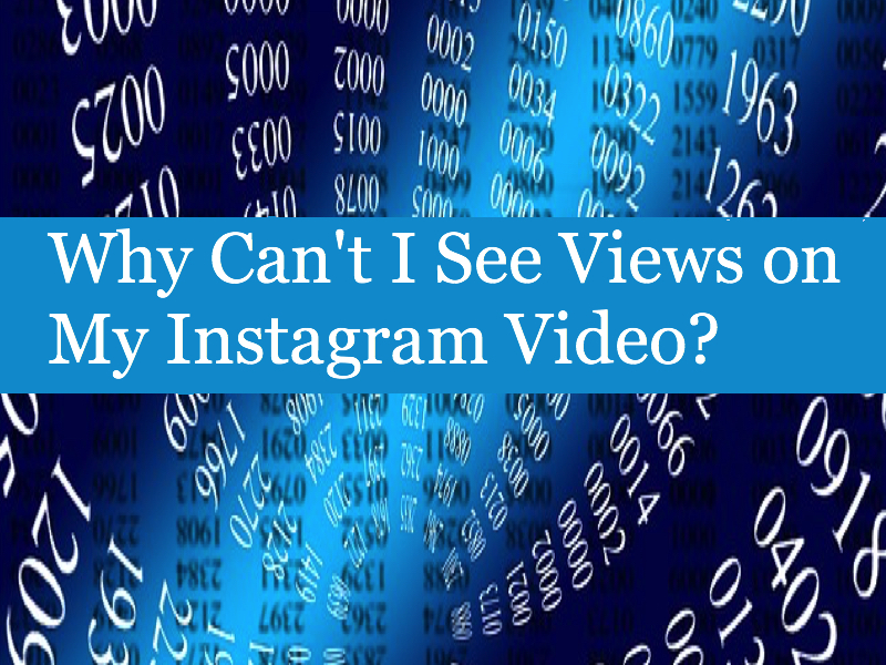 Why Can’t I See Views on My Instagram Video?