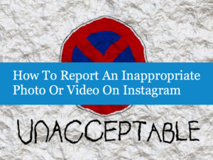 How To Report An Inappropriate Photo Or Video On Instagram