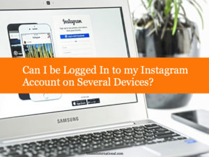 Can I be Logged In to my Instagram Account on Several Devices?