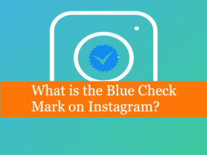 What is the Blue Check Mark on Instagram?
