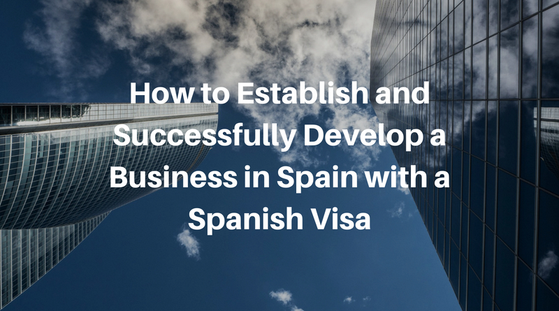 How to Establish and Successfully Develop a Business in Spain with a Spanish Visa