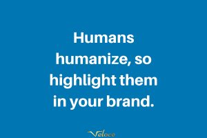 How to humanize your brand