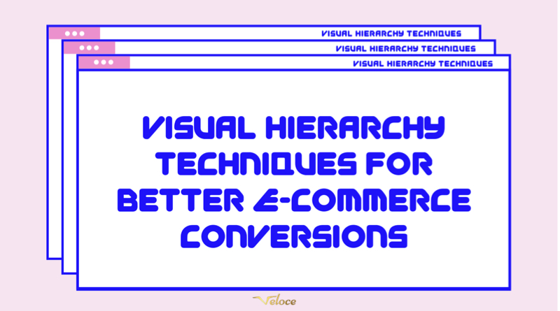 7 Visual Hierarchy Techniques for Better Ecommerce Conversions