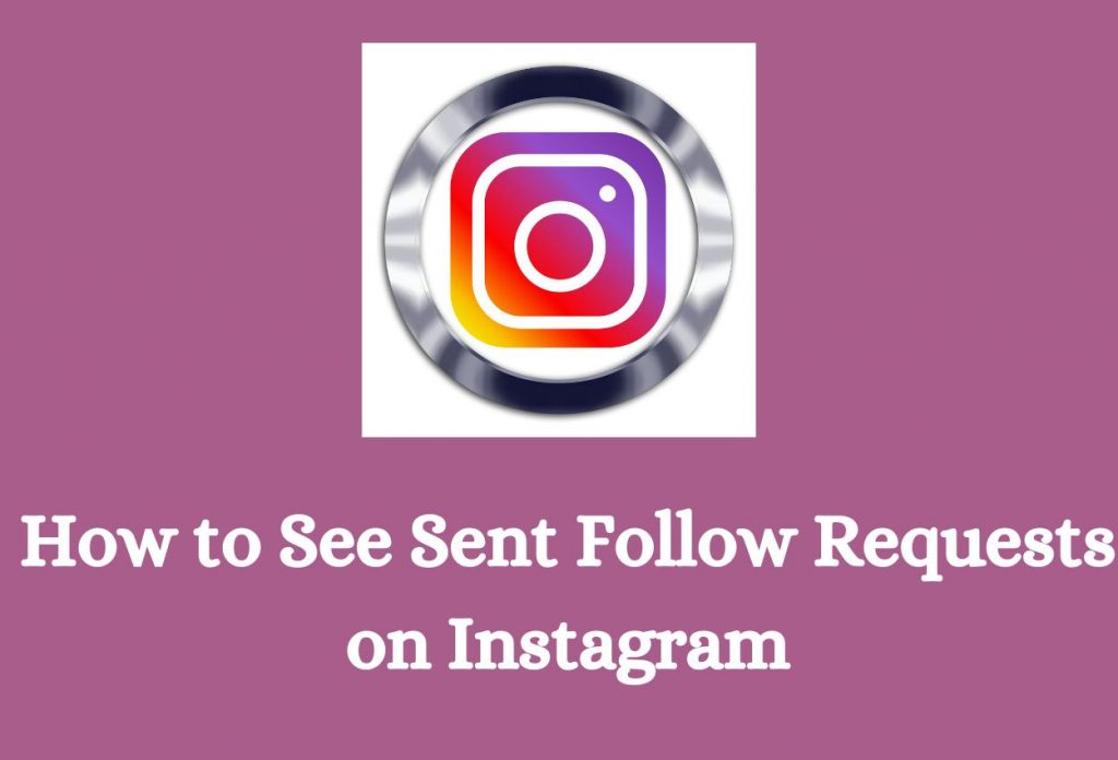 How to See Sent Follow Requests on Instagram