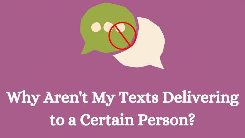 21 Reasons Why Aren’t My Texts Delivering to a Certain Person