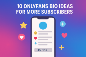 OnlyFans Bio Ideas