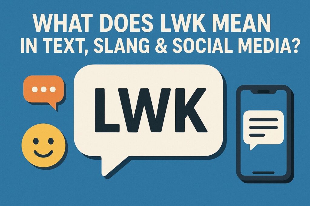 What Does “LWK” Actually Mean?