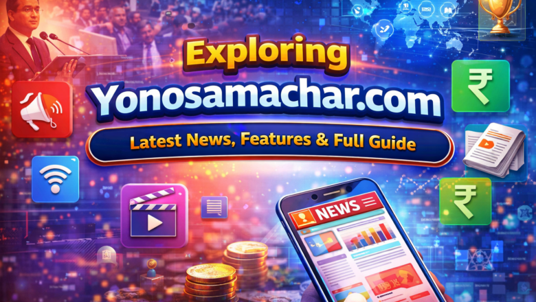 Exploring Yonosamachar com: Latest News, Features & Full Guide