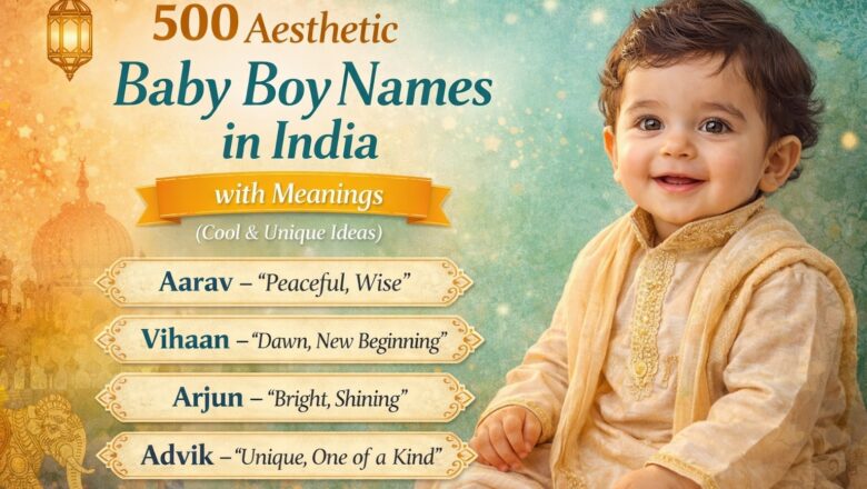 500 Aesthetic Baby Boy Names in India with Meanings (Cool & Unique Ideas)