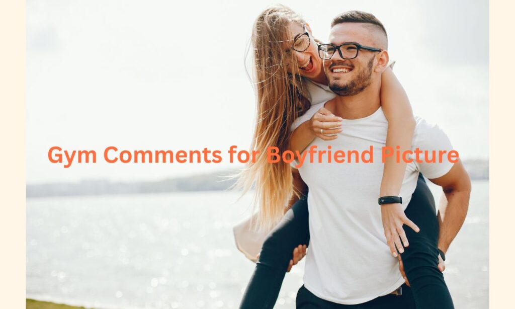 Gym Comments for Boyfriend Picture
