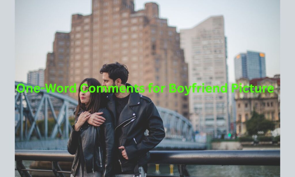One-Word Comments for Boyfriend Picture